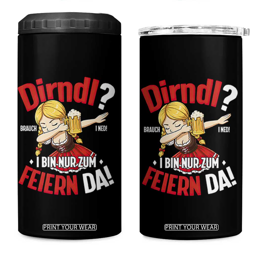 Funny Oktoberfest Dab Girl 4 in 1 Can Cooler Tumbler Dirndl I Bin Nur Zum Feiern Da Party TS02 One Size: 16 oz Black Print Your Wear