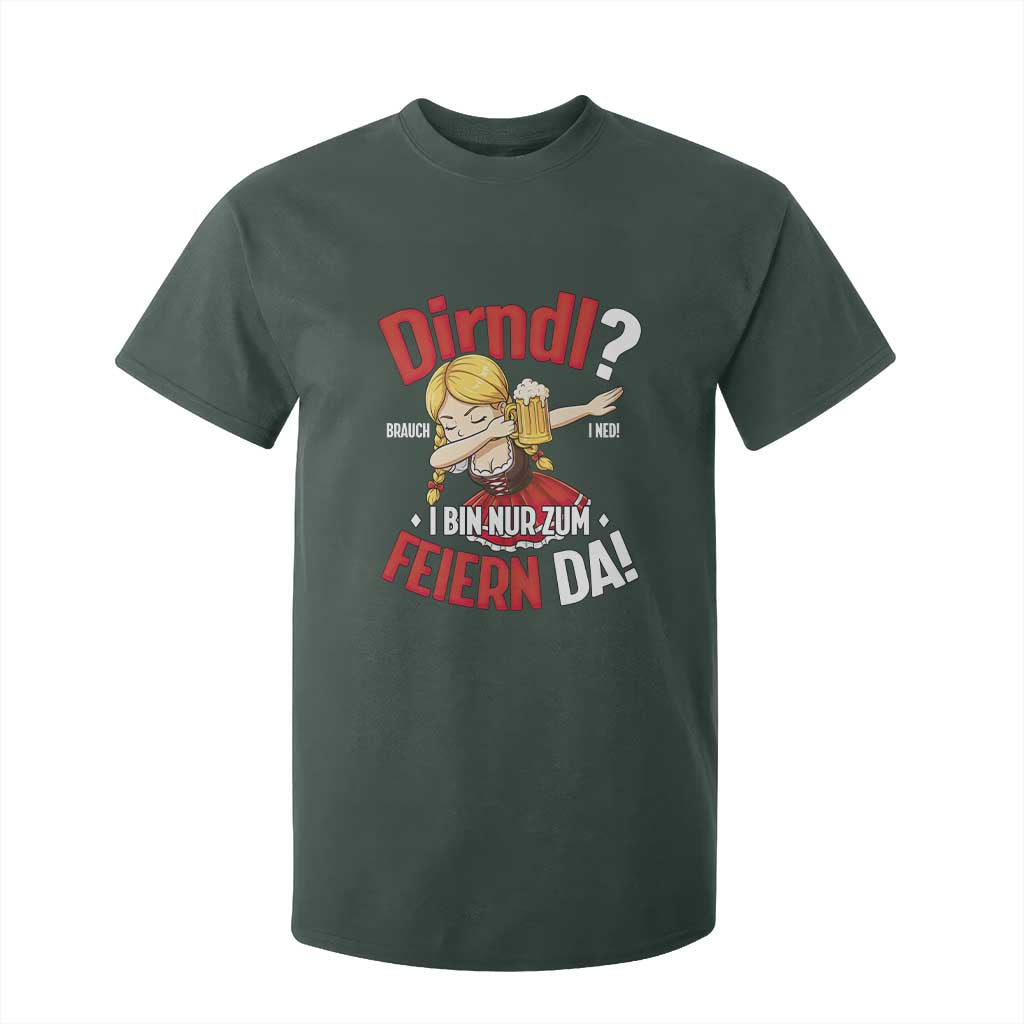 Funny Oktoberfest Dab Girl T Shirt For Kid Dirndl I Bin Nur Zum Feiern Da Party TS02 Dark Forest Green Print Your Wear