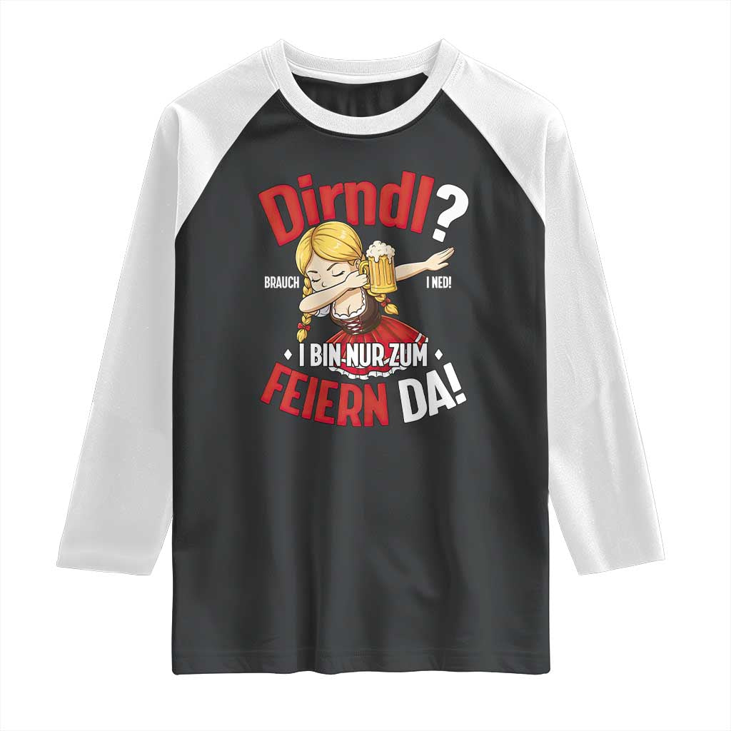 Funny Oktoberfest Dab Girl Raglan Shirt Dirndl I Bin Nur Zum Feiern Da Party TS02 Black White Print Your Wear