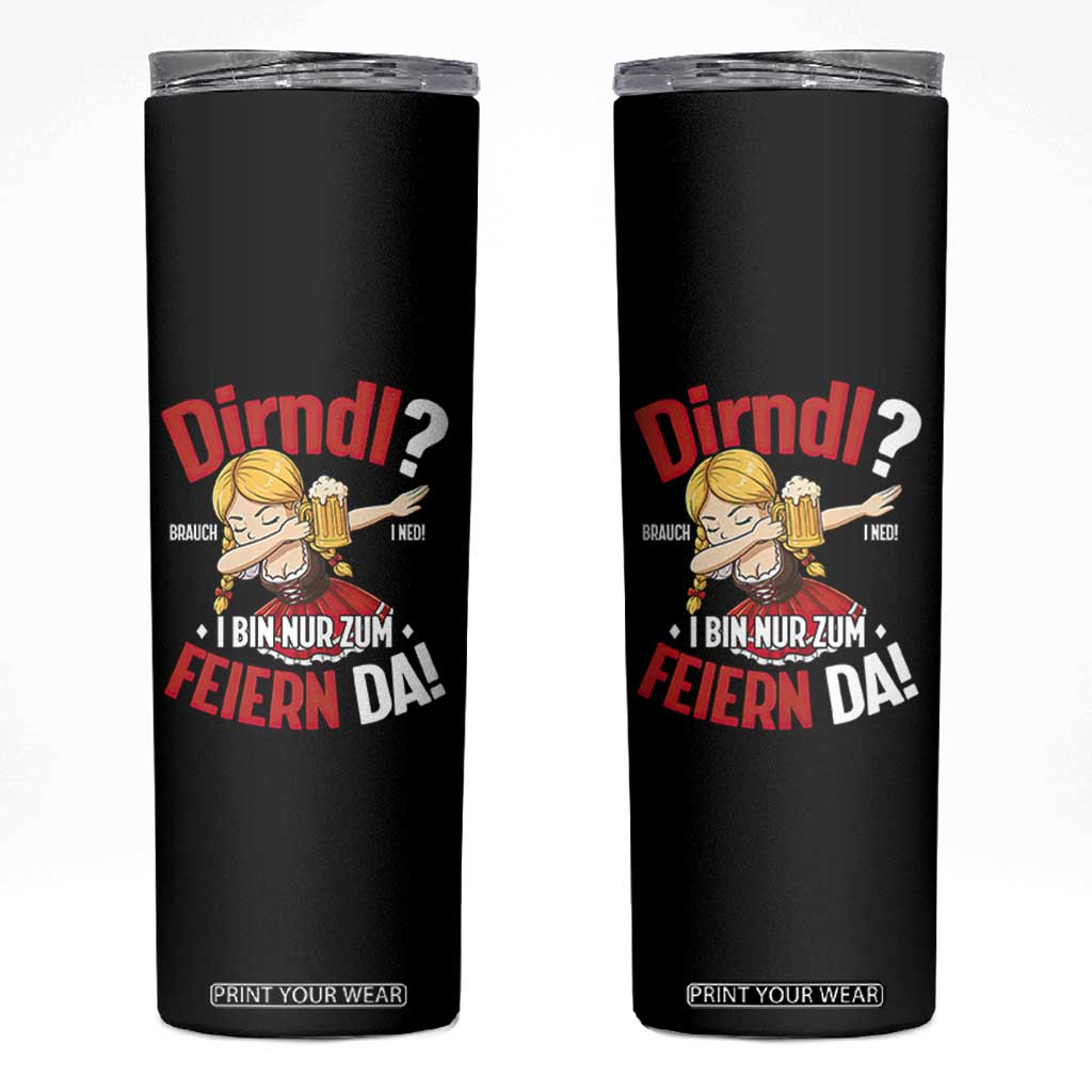 Funny Oktoberfest Dab Girl Skinny Tumbler Dirndl I Bin Nur Zum Feiern Da Party TS02 Black Print Your Wear