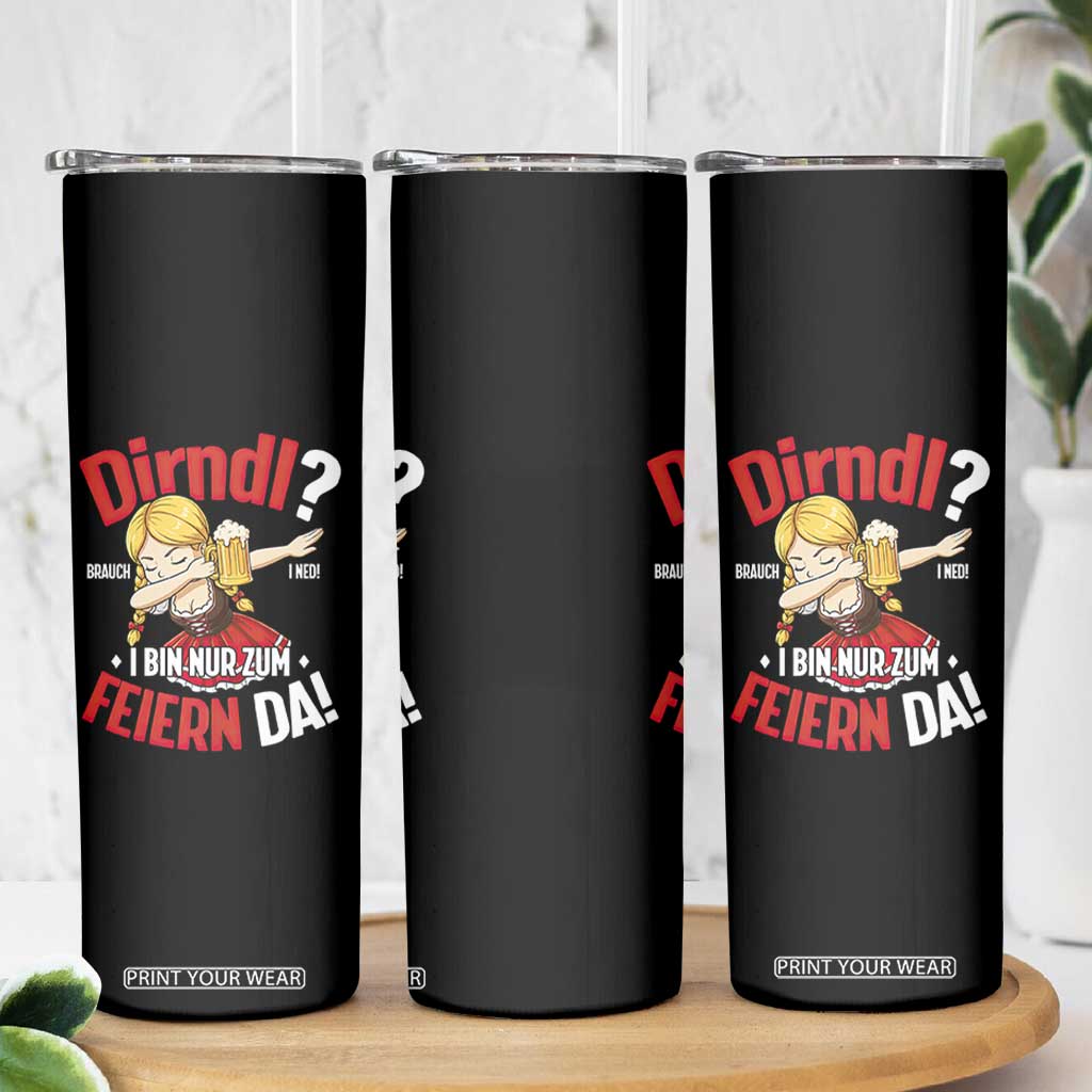 Funny Oktoberfest Dab Girl Skinny Tumbler Dirndl I Bin Nur Zum Feiern Da Party TS02 Print Your Wear