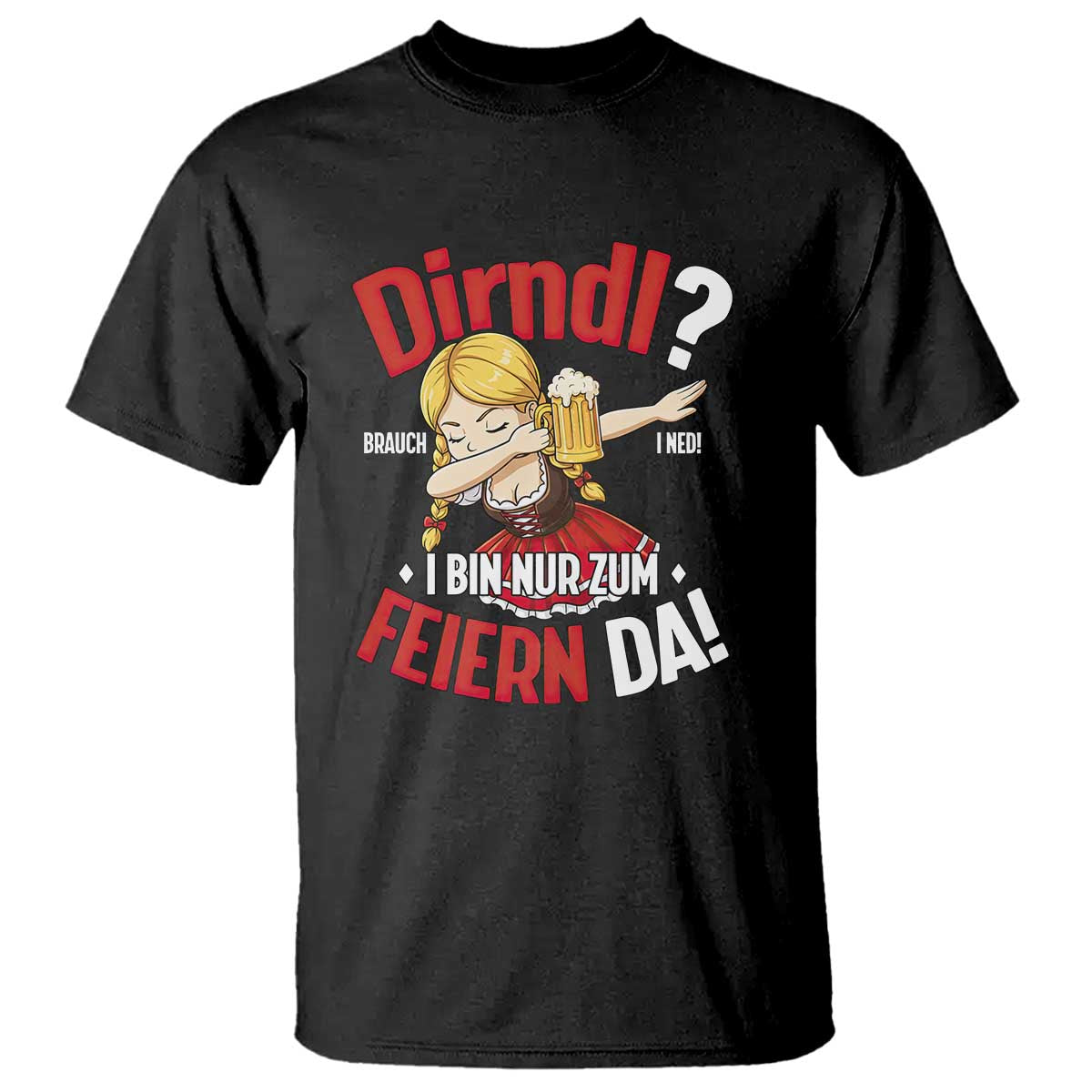 Funny Oktoberfest Dab Girl T Shirt Dirndl I Bin Nur Zum Feiern Da Party TS02 Black Print Your Wear