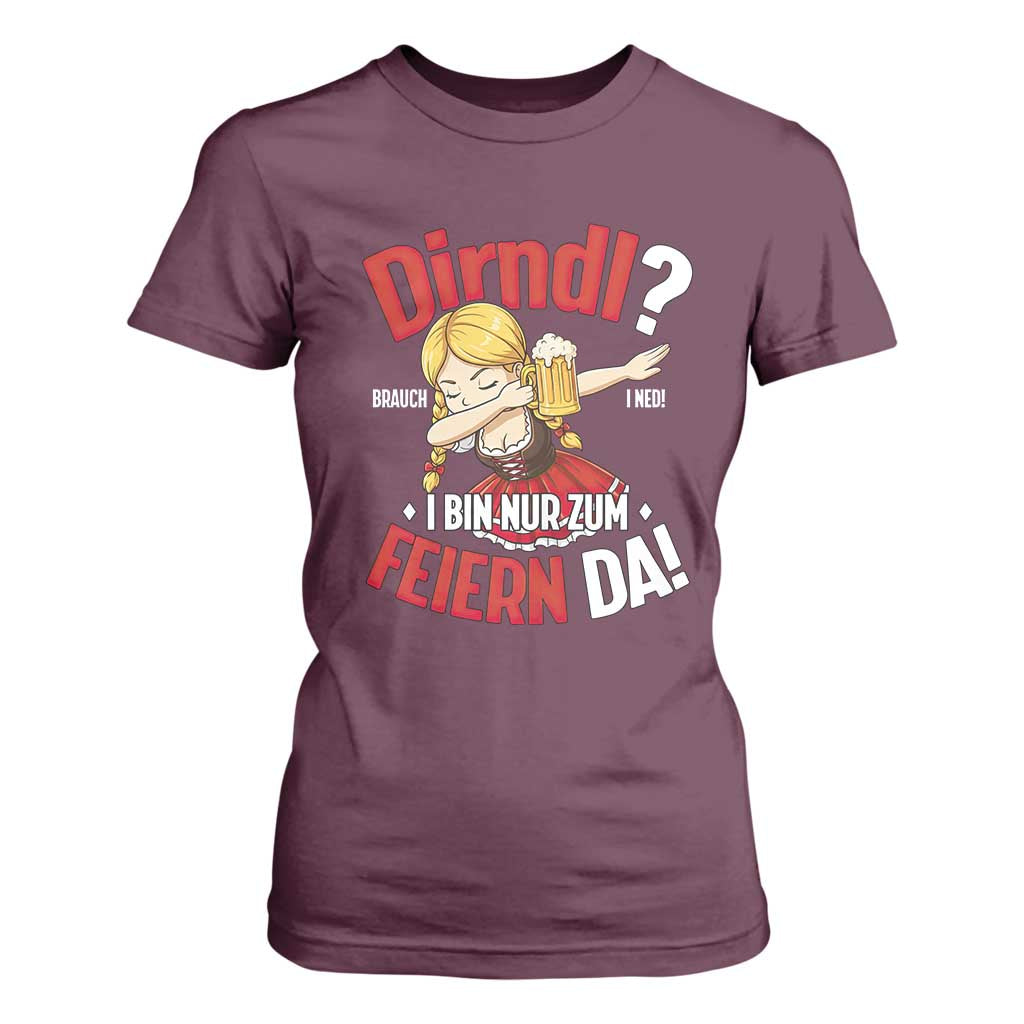 Funny Oktoberfest Dab Girl T Shirt For Women Dirndl I Bin Nur Zum Feiern Da Party TS02 Maroon Print Your Wear