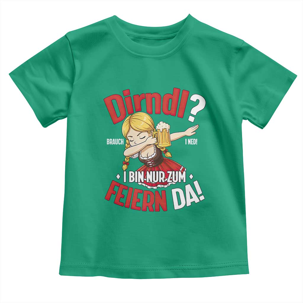 Funny Oktoberfest Dab Girl Toddler T Shirt Dirndl I Bin Nur Zum Feiern Da Party TS02 Irish Green Print Your Wear