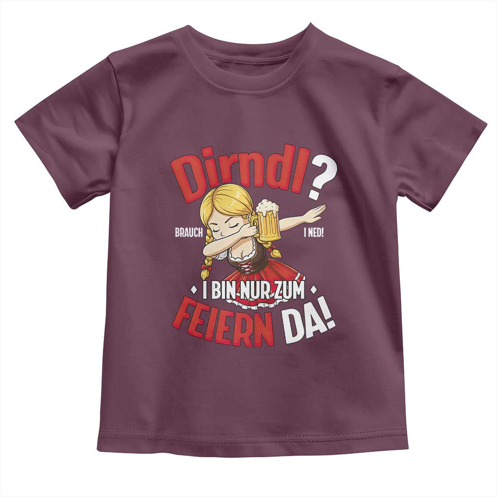 Funny Oktoberfest Dab Girl Toddler T Shirt Dirndl I Bin Nur Zum Feiern Da Party TS02 Maroon Print Your Wear