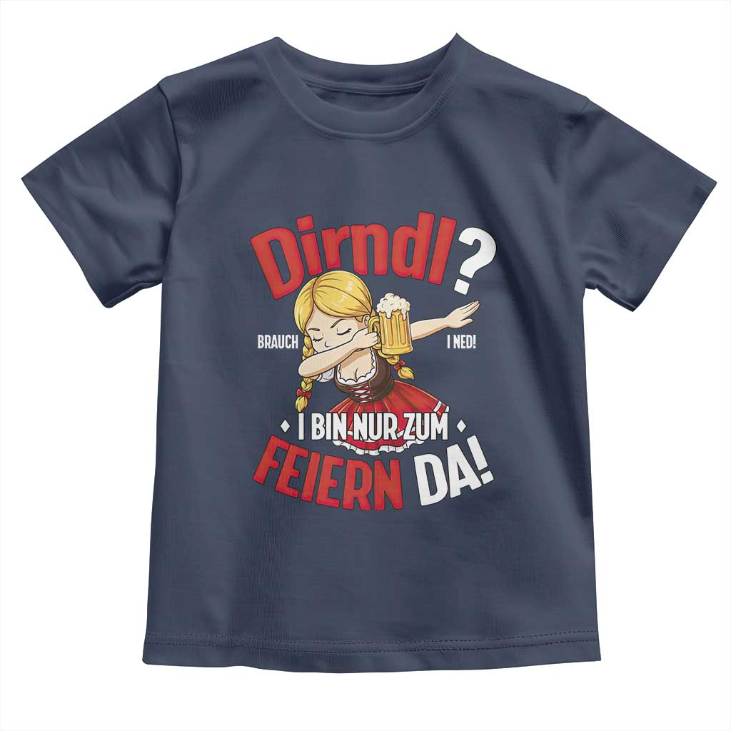 Funny Oktoberfest Dab Girl Toddler T Shirt Dirndl I Bin Nur Zum Feiern Da Party TS02 Navy Print Your Wear