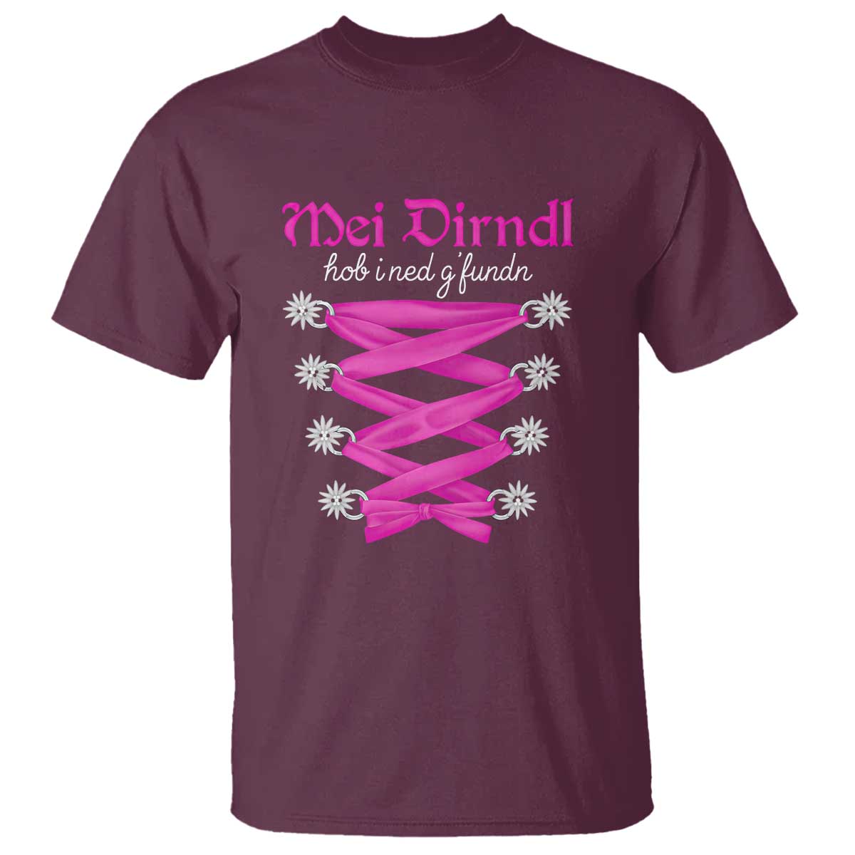 Funny Oktoberfest Corset in Pink T Shirt I Have Not Found My Dirndl TS02 Maroon Print Your Wear