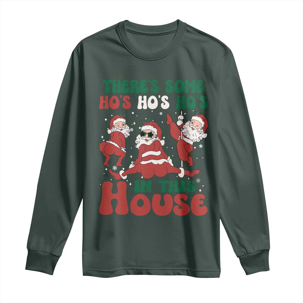 Christmas Santa Long Sleeve Shirt Theres Some Hos In This House Funny Xmas TS02 Dark Forest Green Print Your Wear