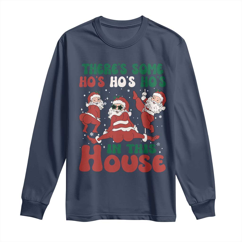 Christmas Santa Long Sleeve Shirt Theres Some Hos In This House Funny Xmas TS02 Navy Print Your Wear