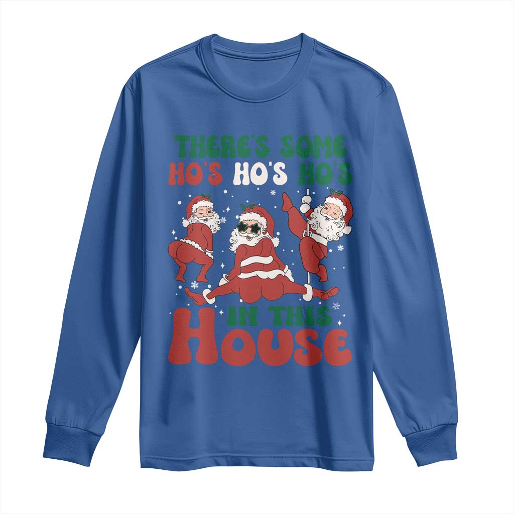 Christmas Santa Long Sleeve Shirt Theres Some Hos In This House Funny Xmas TS02 Royal Blue Print Your Wear