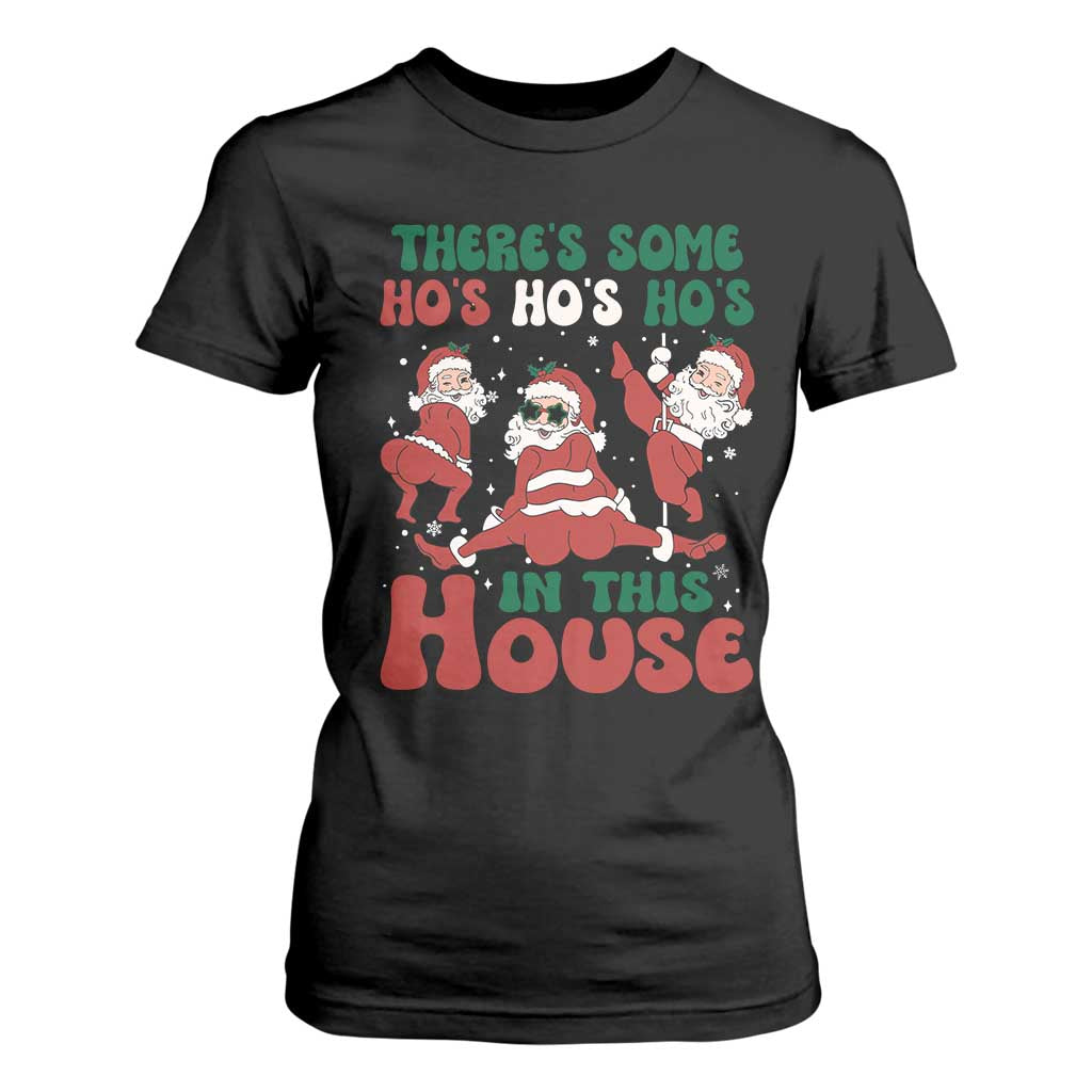 Christmas Santa T Shirt For Women Theres Some Hos In This House Funny Xmas TS02 Black Print Your Wear