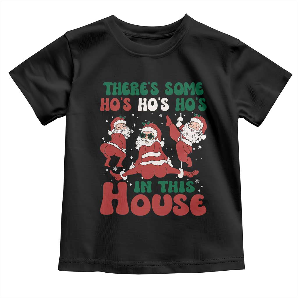 Christmas Santa Toddler T Shirt Theres Some Hos In This House Funny Xmas TS02 Black Print Your Wear