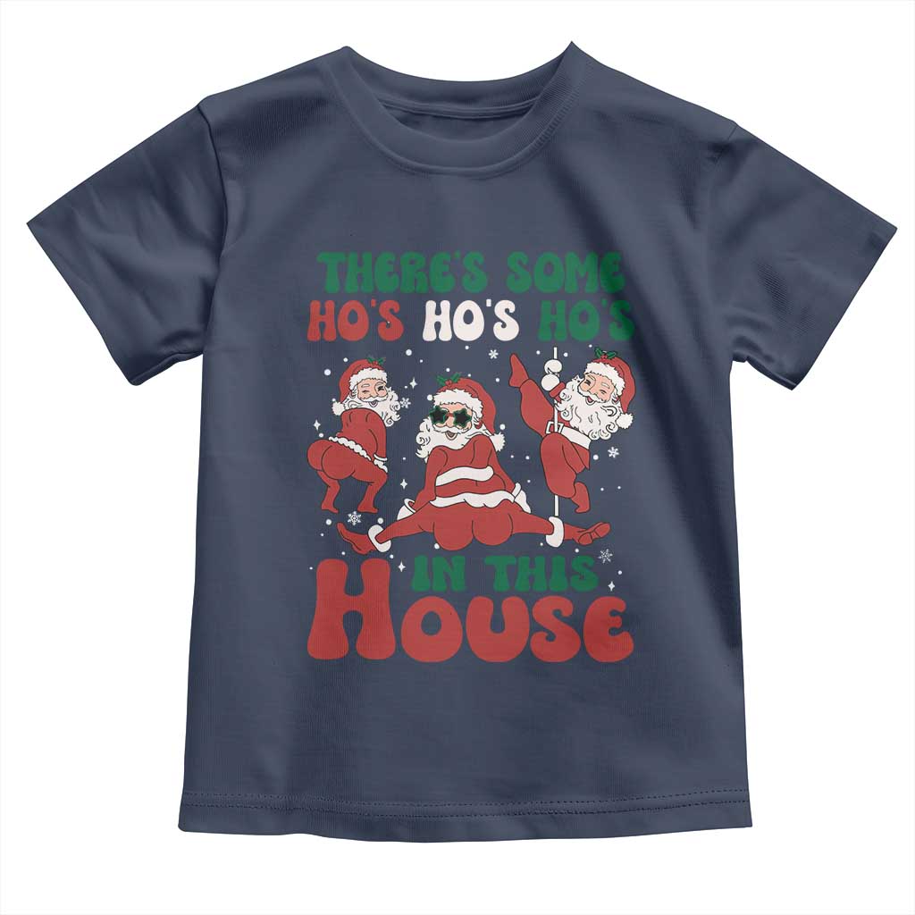 Christmas Santa Toddler T Shirt Theres Some Hos In This House Funny Xmas TS02 Navy Print Your Wear