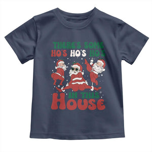 Christmas Santa Toddler T Shirt Theres Some Hos In This House Funny Xmas TS02 Navy Print Your Wear