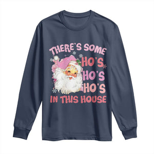 Christmas Pink Santa Long Sleeve Shirt Theres Some Hos In This House Retro Xmas Vibe TS02 Navy Print Your Wear