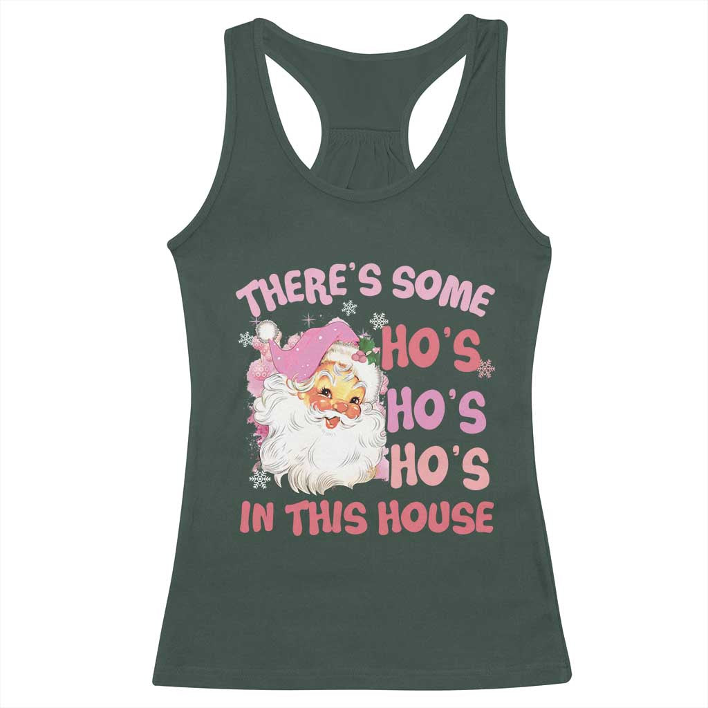 Christmas Pink Santa Racerback Tank Top Theres Some Hos In This House Retro Xmas Vibe TS02 Dark Forest Green Print Your Wear