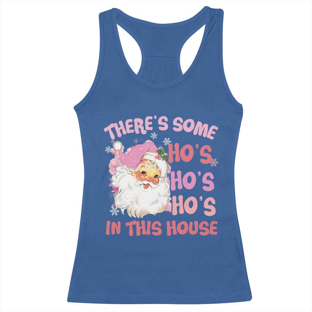 Christmas Pink Santa Racerback Tank Top Theres Some Hos In This House Retro Xmas Vibe TS02 Royal Blue Print Your Wear