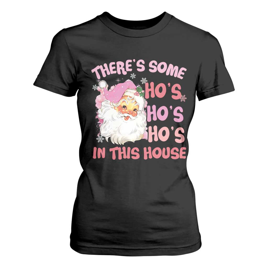 Christmas Pink Santa T Shirt For Women Theres Some Hos In This House Retro Xmas Vibe TS02 Black Print Your Wear