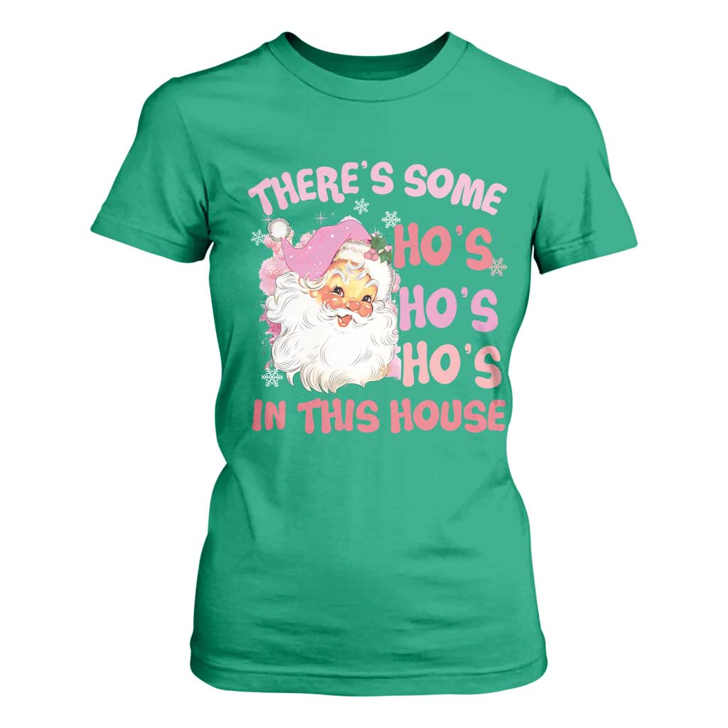 Christmas Pink Santa T Shirt For Women Theres Some Hos In This House Retro Xmas Vibe TS02 Irish Green Print Your Wear