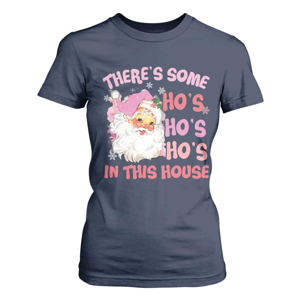 Christmas Pink Santa T Shirt For Women Theres Some Hos In This House Retro Xmas Vibe TS02 Navy Print Your Wear