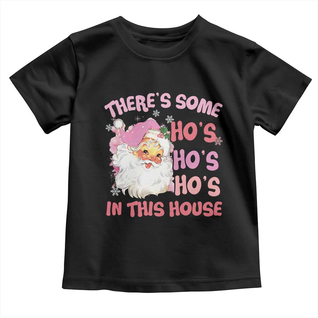 Christmas Pink Santa Toddler T Shirt Theres Some Hos In This House Retro Xmas Vibe TS02 Black Print Your Wear
