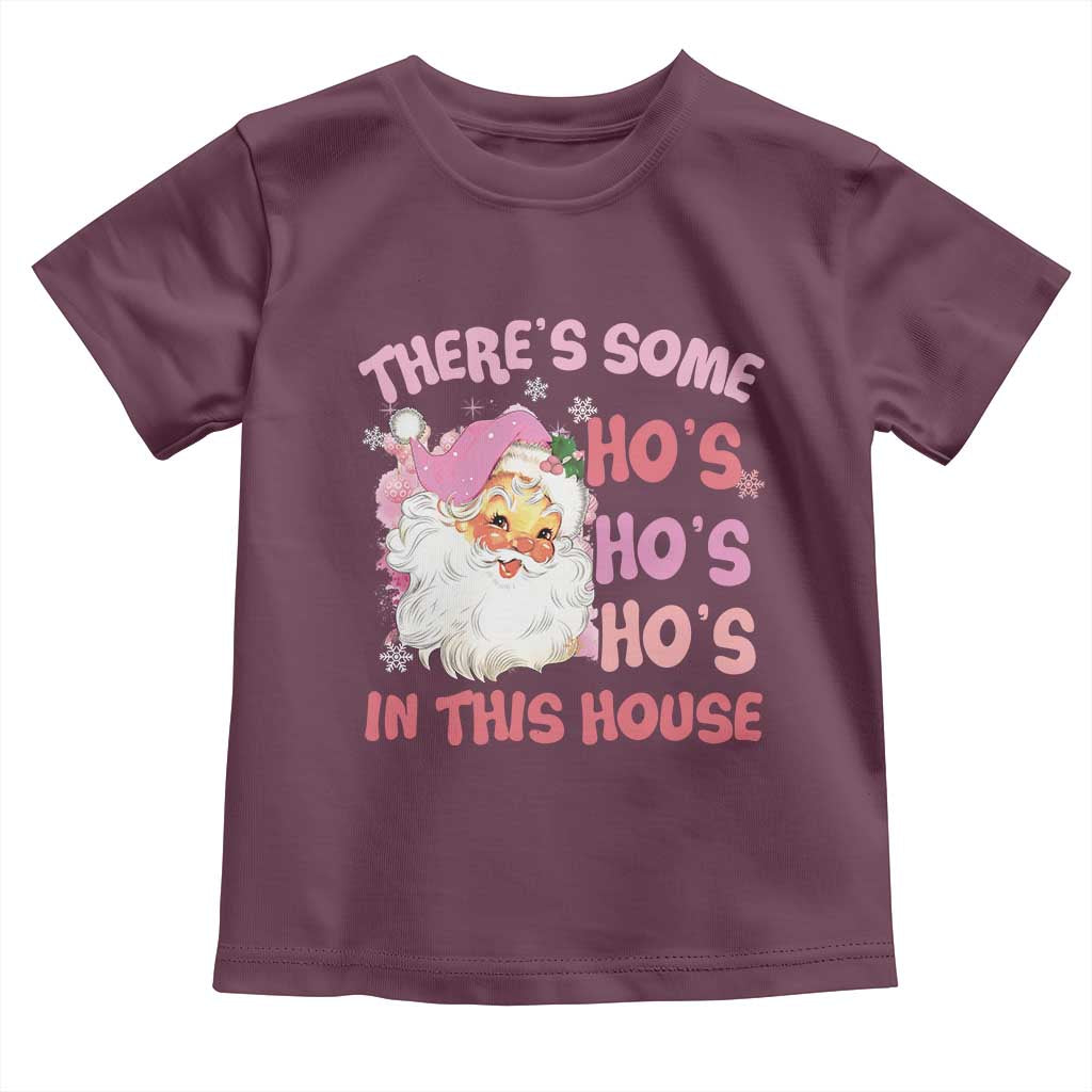 Christmas Pink Santa Toddler T Shirt Theres Some Hos In This House Retro Xmas Vibe TS02 Maroon Print Your Wear