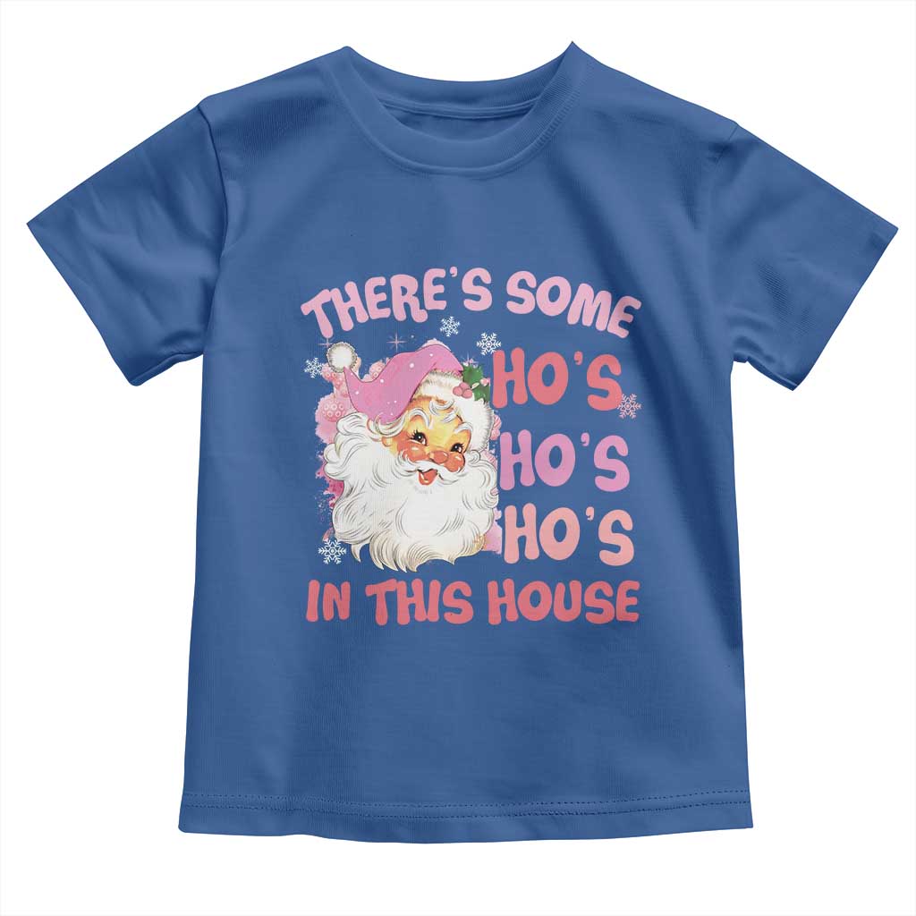 Christmas Pink Santa Toddler T Shirt Theres Some Hos In This House Retro Xmas Vibe TS02 Royal Blue Print Your Wear
