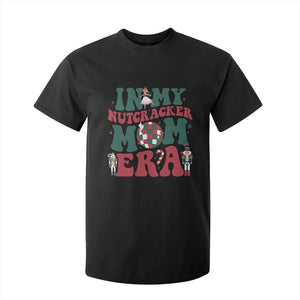 Christmas Nutcracker T Shirt For Kid In My Nutcracker Mom Era Groovy Doll Xmas Mama TS02 Black Print Your Wear
