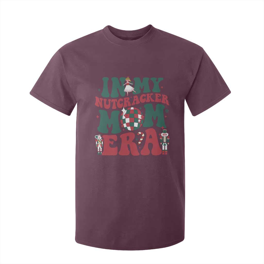 Christmas Nutcracker T Shirt For Kid In My Nutcracker Mom Era Groovy Doll Xmas Mama TS02 Maroon Print Your Wear