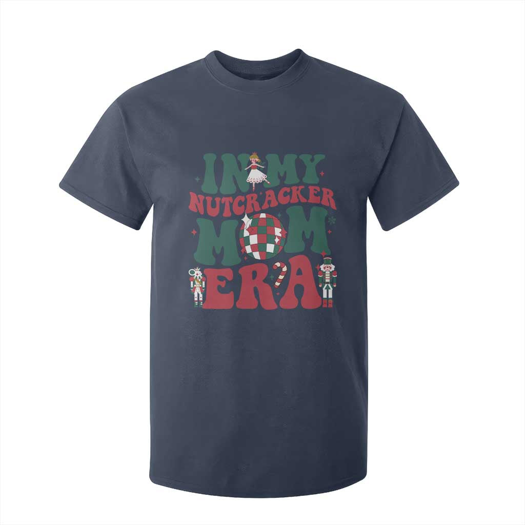 Christmas Nutcracker T Shirt For Kid In My Nutcracker Mom Era Groovy Doll Xmas Mama TS02 Navy Print Your Wear