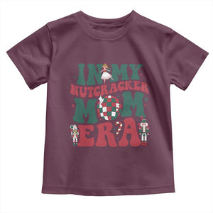 Christmas Nutcracker Toddler T Shirt In My Nutcracker Mom Era Groovy Doll Xmas Mama TS02 Maroon Print Your Wear