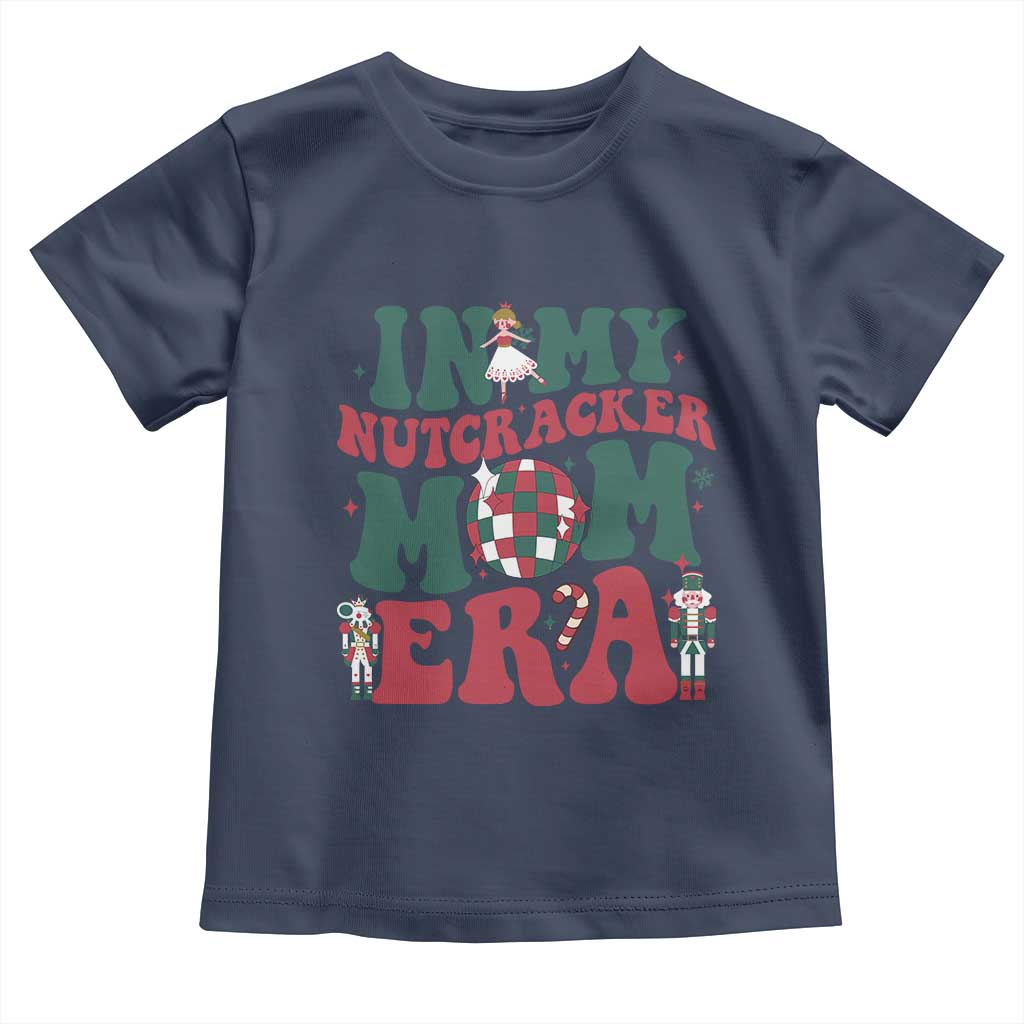 Christmas Nutcracker Toddler T Shirt In My Nutcracker Mom Era Groovy Doll Xmas Mama TS02 Navy Print Your Wear