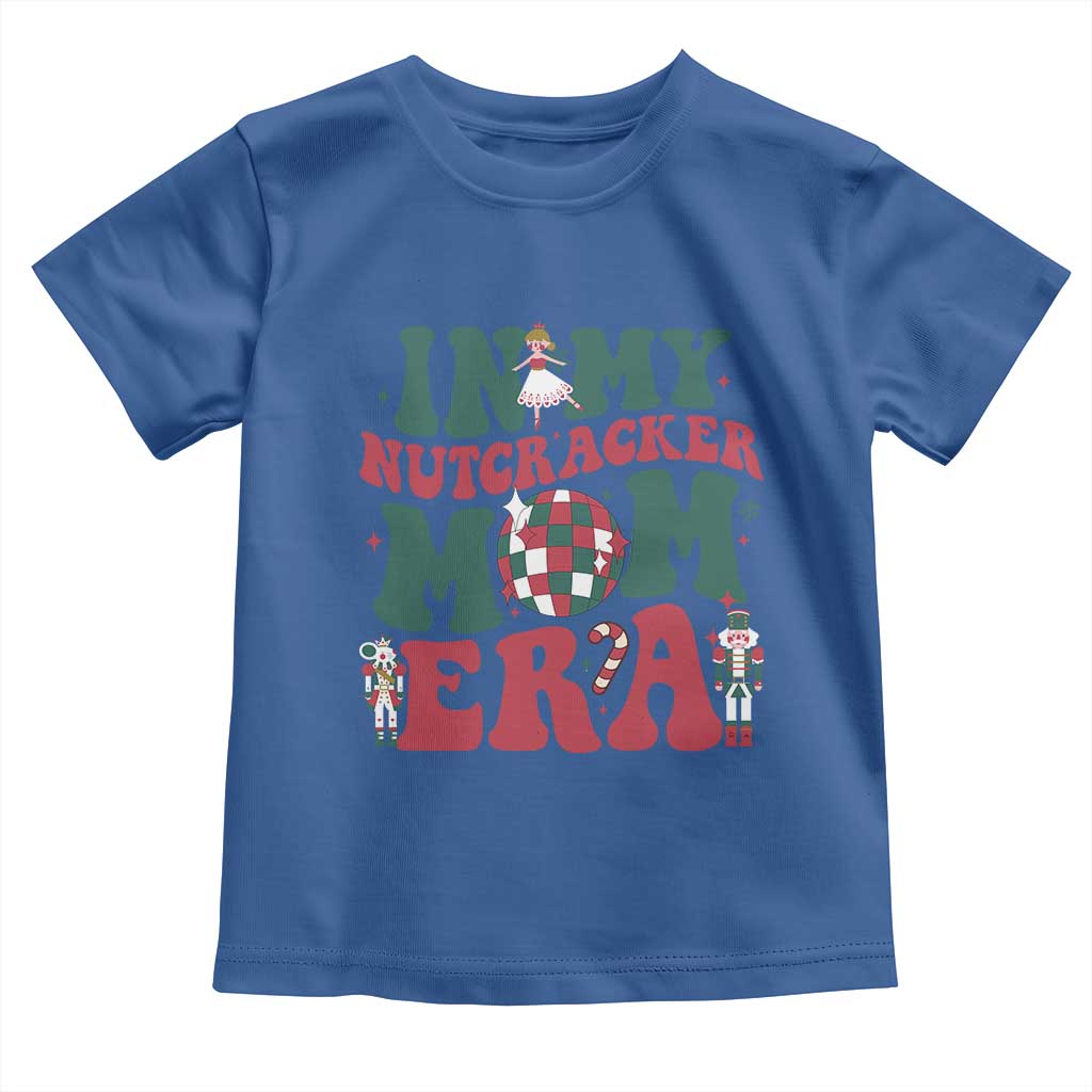 Christmas Nutcracker Toddler T Shirt In My Nutcracker Mom Era Groovy Doll Xmas Mama TS02 Royal Blue Print Your Wear