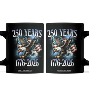 250 Years of American Freedom Coffee Mug Bald Eagle USA Flag 1776 to 2026 Patriotic TS02 Black Print Your Wear