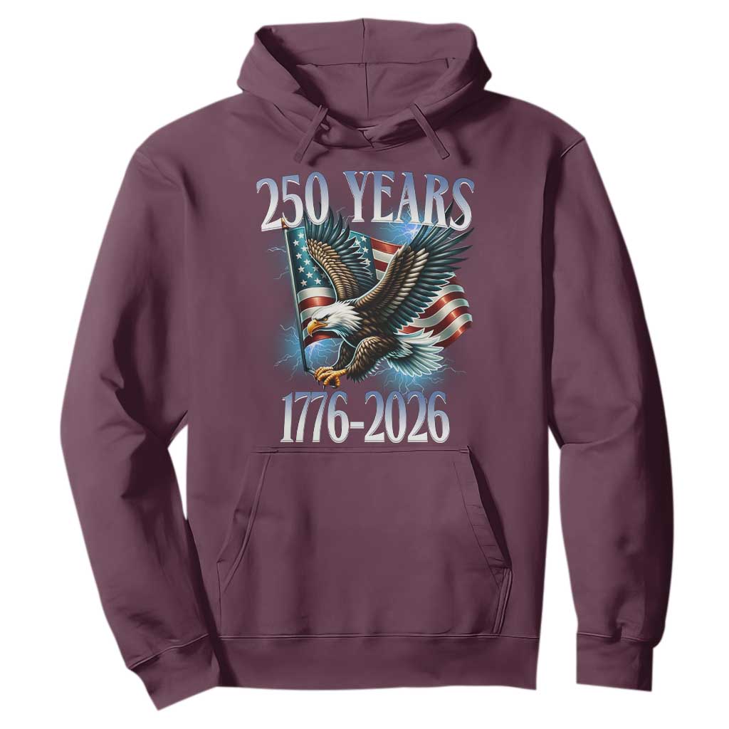 250 Years of American Freedom Hoodie Bald Eagle USA Flag 1776 to 2026 Patriotic TS02 Maroon Print Your Wear