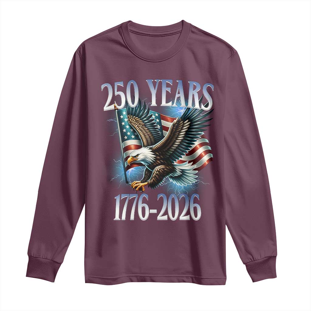 250 Years of American Freedom Long Sleeve Shirt Bald Eagle USA Flag 1776 to 2026 Patriotic TS02 Maroon Print Your Wear
