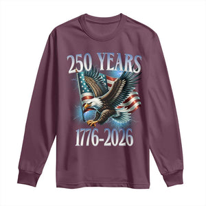 250 Years of American Freedom Long Sleeve Shirt Bald Eagle USA Flag 1776 to 2026 Patriotic TS02 Maroon Print Your Wear