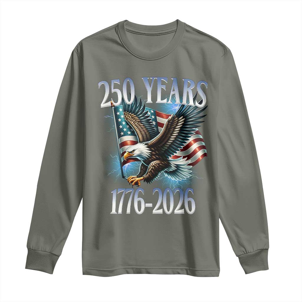250 Years of American Freedom Long Sleeve Shirt Bald Eagle USA Flag 1776 to 2026 Patriotic TS02 Military Green Print Your Wear