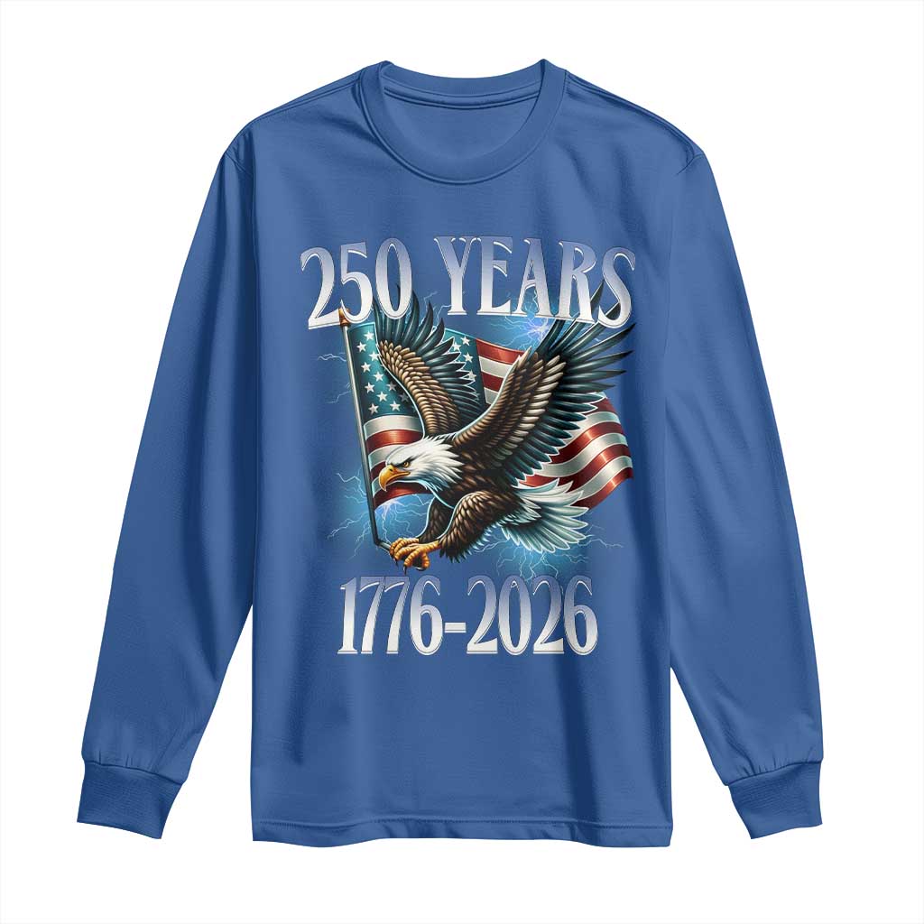 250 Years of American Freedom Long Sleeve Shirt Bald Eagle USA Flag 1776 to 2026 Patriotic TS02 Royal Blue Print Your Wear