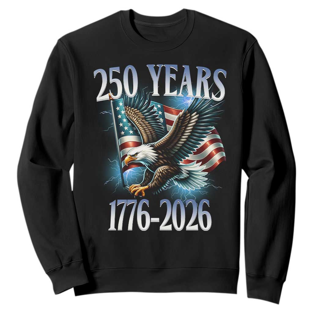 250 Years of American Freedom Sweatshirt Bald Eagle USA Flag 1776 to 2026 Patriotic TS02 Black Print Your Wear