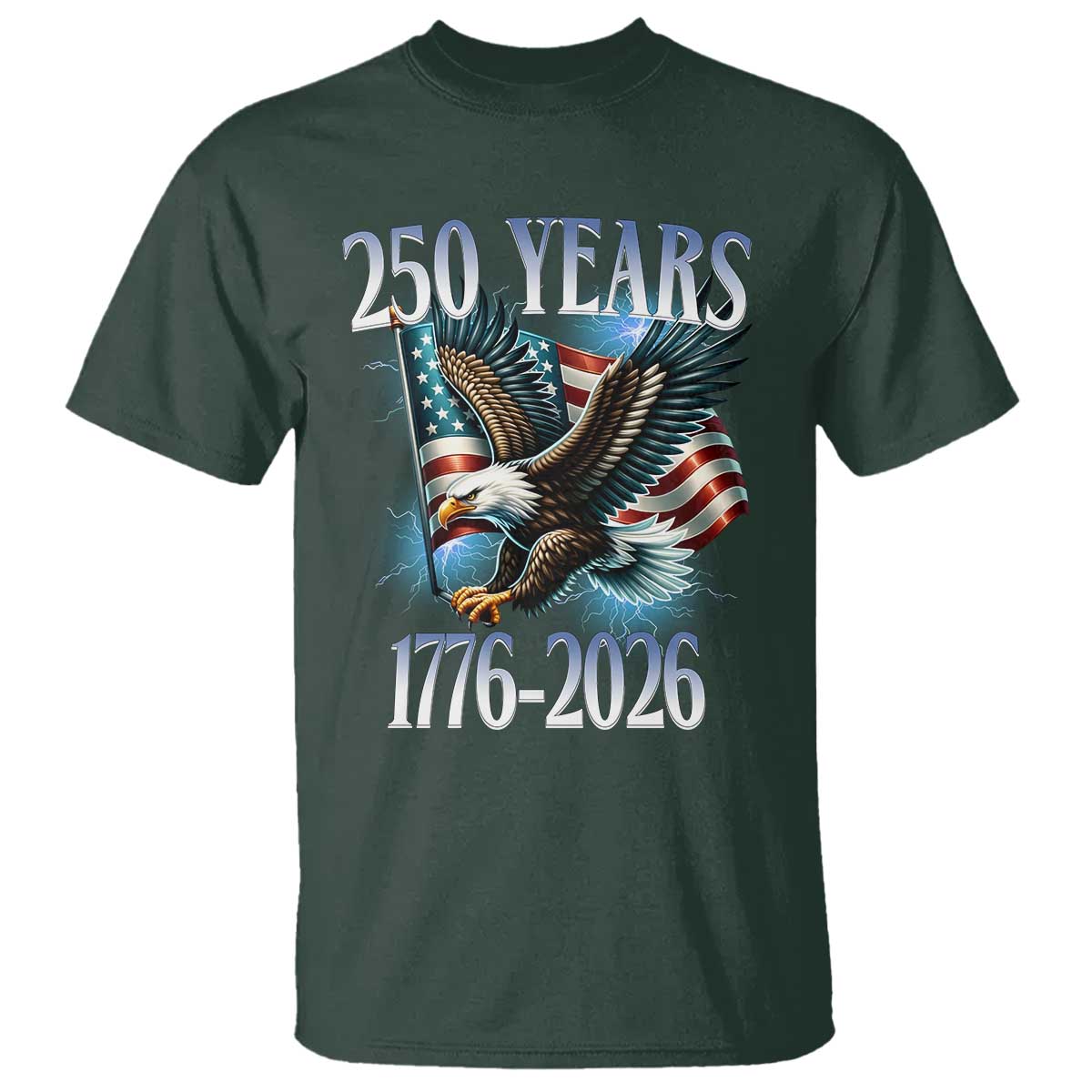 250 Years of American Freedom T Shirt Bald Eagle USA Flag 1776 to 2026 Patriotic TS02 Dark Forest Green Print Your Wear