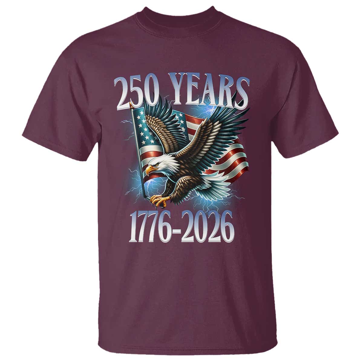 250 Years of American Freedom T Shirt Bald Eagle USA Flag 1776 to 2026 Patriotic TS02 Maroon Print Your Wear