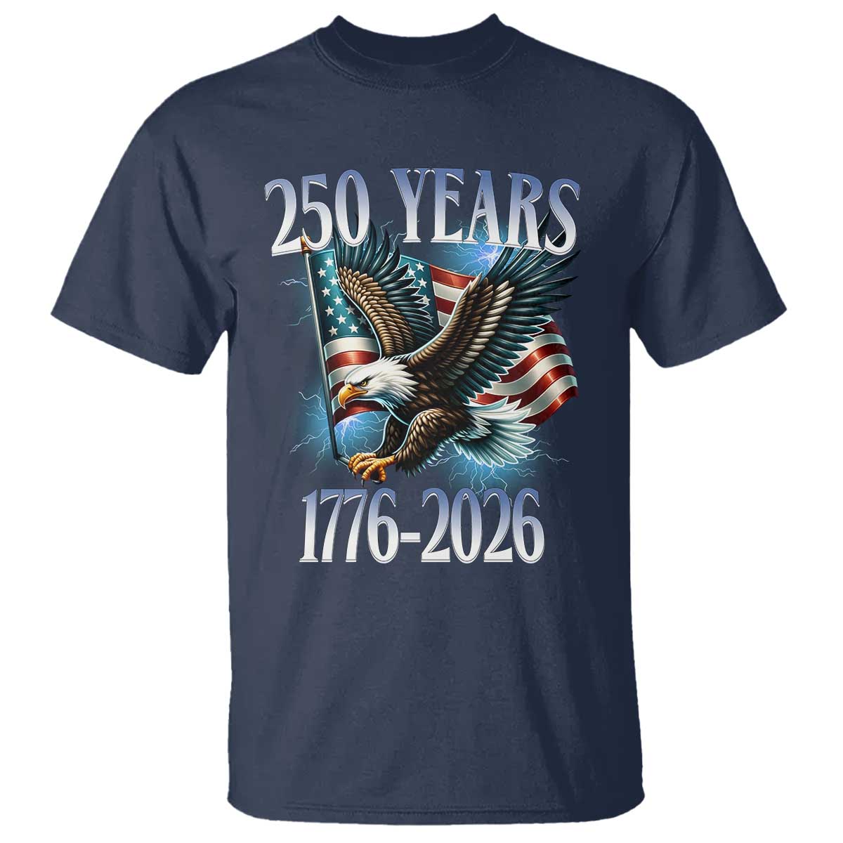 250 Years of American Freedom T Shirt Bald Eagle USA Flag 1776 to 2026 Patriotic TS02 Navy Print Your Wear