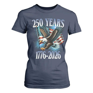 250 Years of American Freedom T Shirt For Women Bald Eagle USA Flag 1776 to 2026 Patriotic TS02 Navy Print Your Wear
