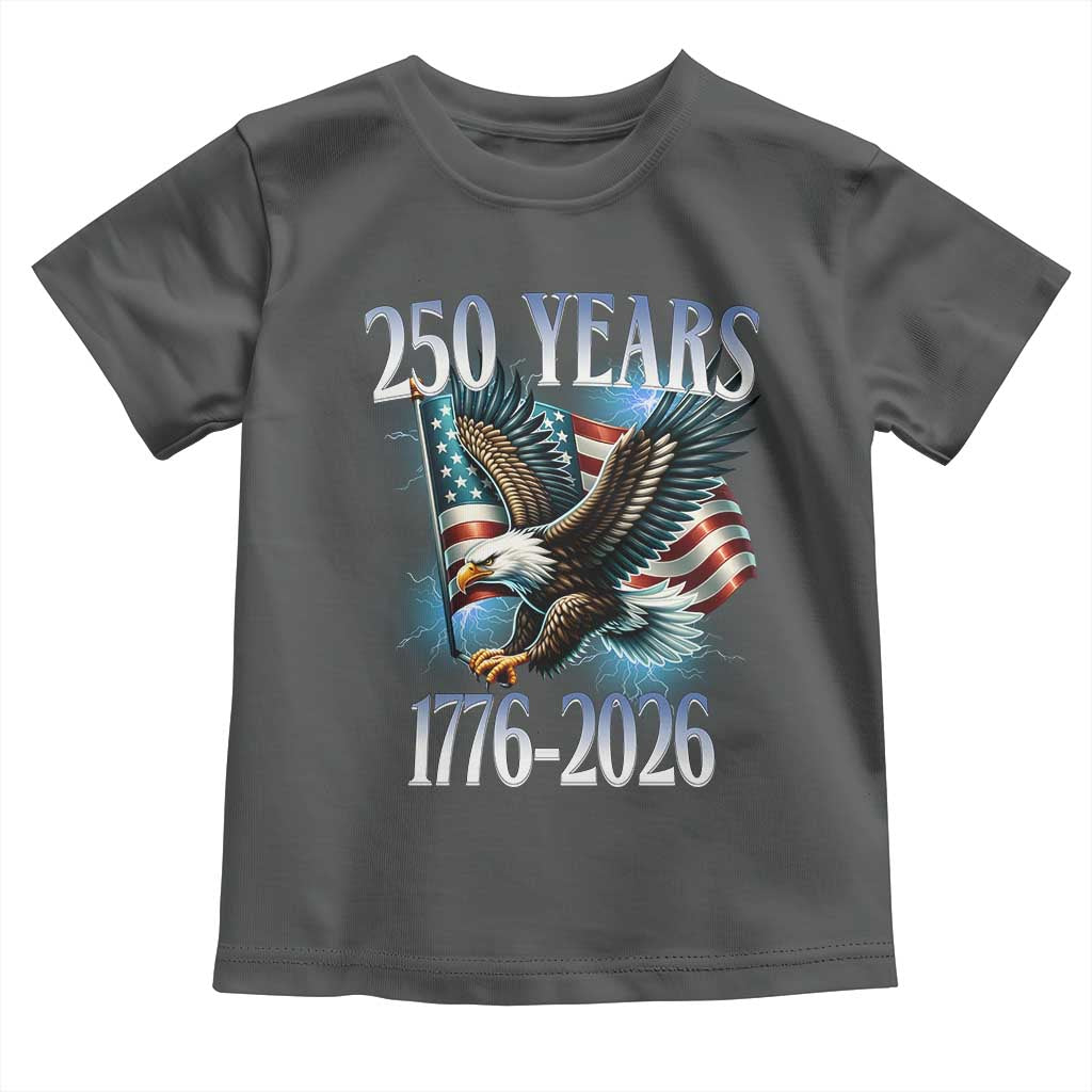 250 Years of American Freedom Toddler T Shirt Bald Eagle USA Flag 1776 to 2026 Patriotic TS02 Dark Heather Print Your Wear