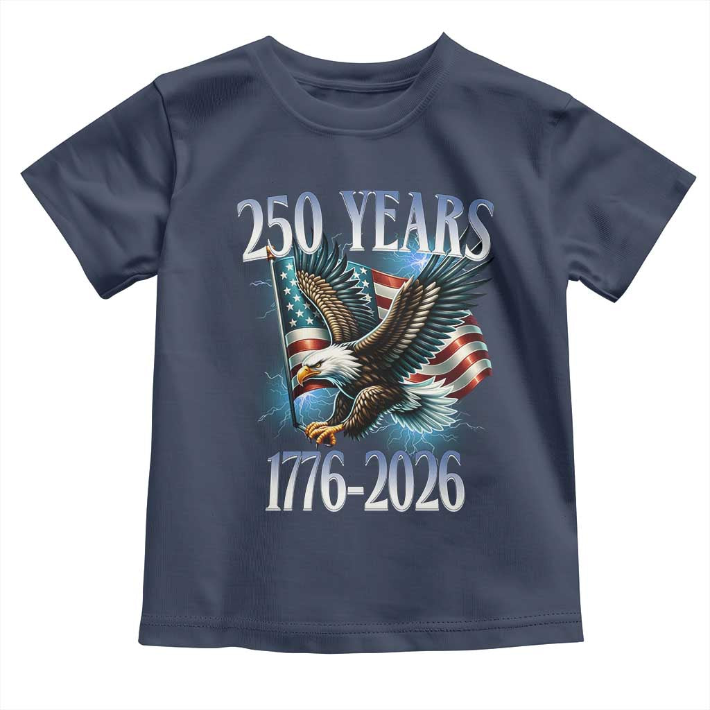 250 Years of American Freedom Toddler T Shirt Bald Eagle USA Flag 1776 to 2026 Patriotic TS02 Navy Print Your Wear