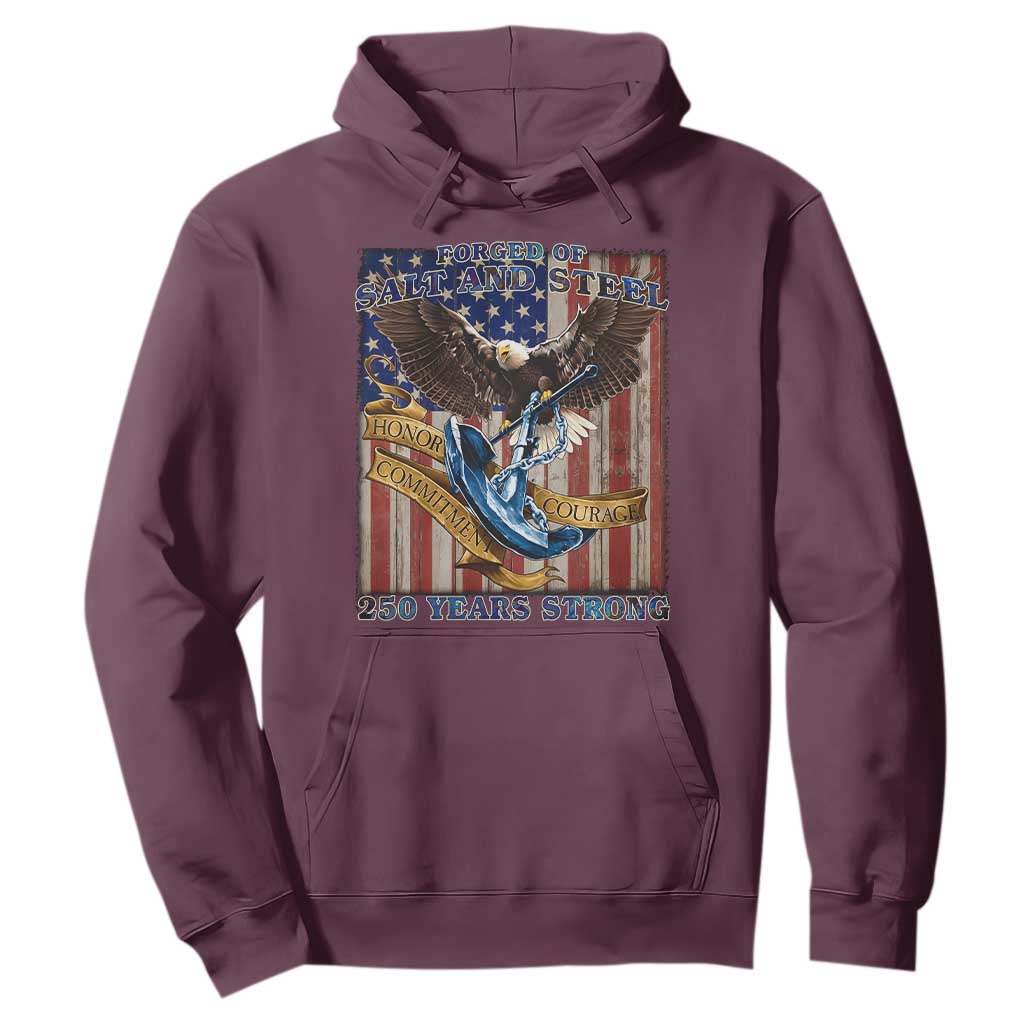 Military Navy 250th Anniversary Hoodie Forged of Salt and Steel Patriotic Eagle Anchor American Flag TS02 Maroon Print Your Wear
