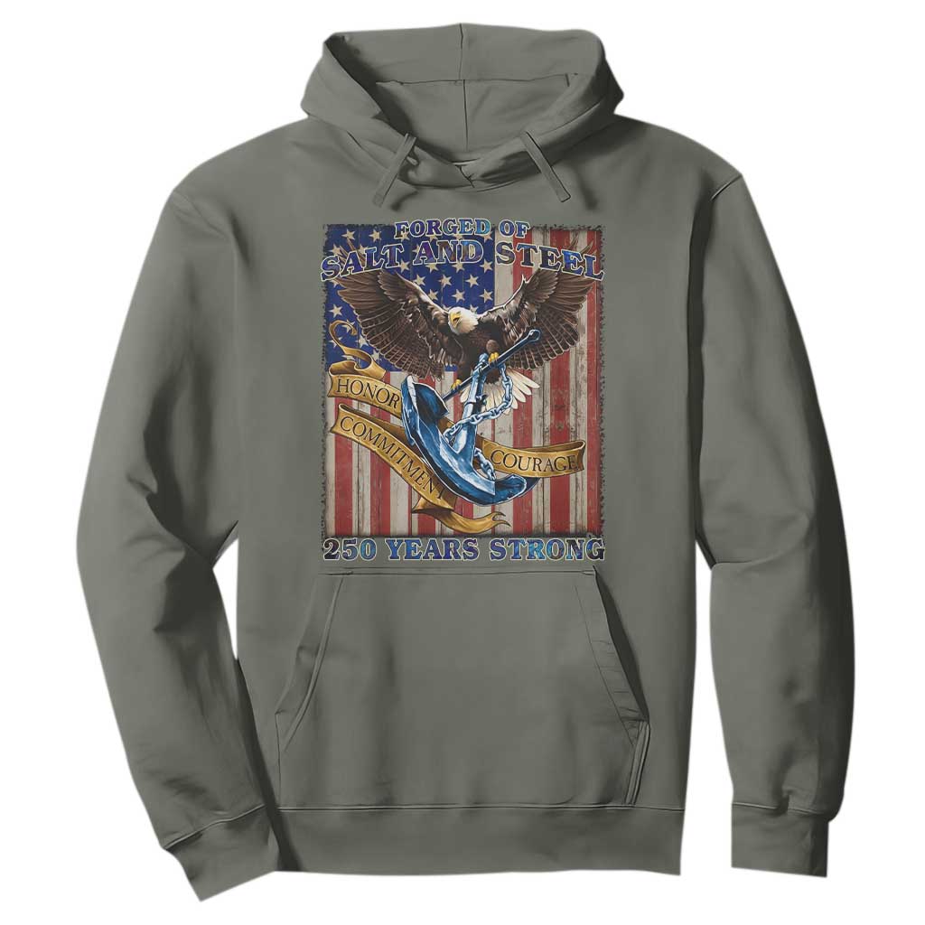 Military Navy 250th Anniversary Hoodie Forged of Salt and Steel Patriotic Eagle Anchor American Flag TS02 Military Green Print Your Wear