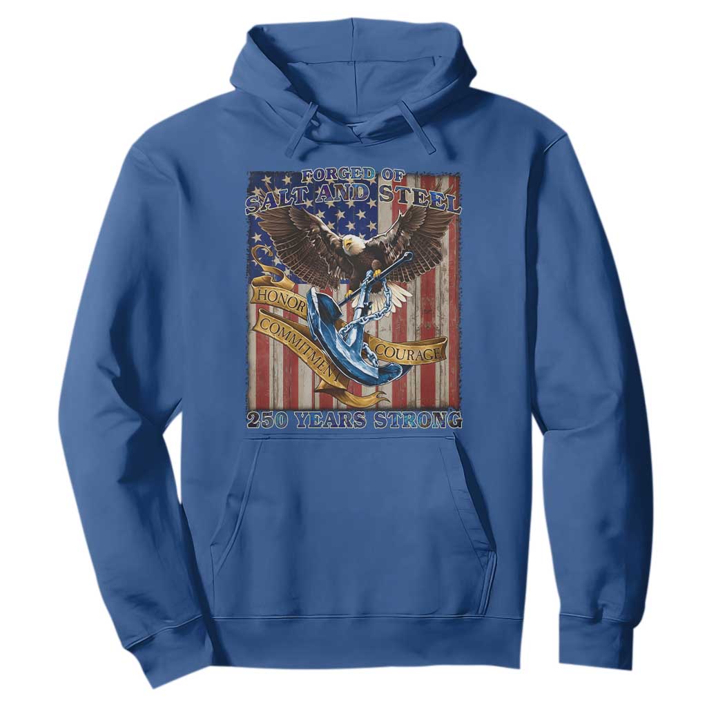 Military Navy 250th Anniversary Hoodie Forged of Salt and Steel Patriotic Eagle Anchor American Flag TS02 Royal Blue Print Your Wear