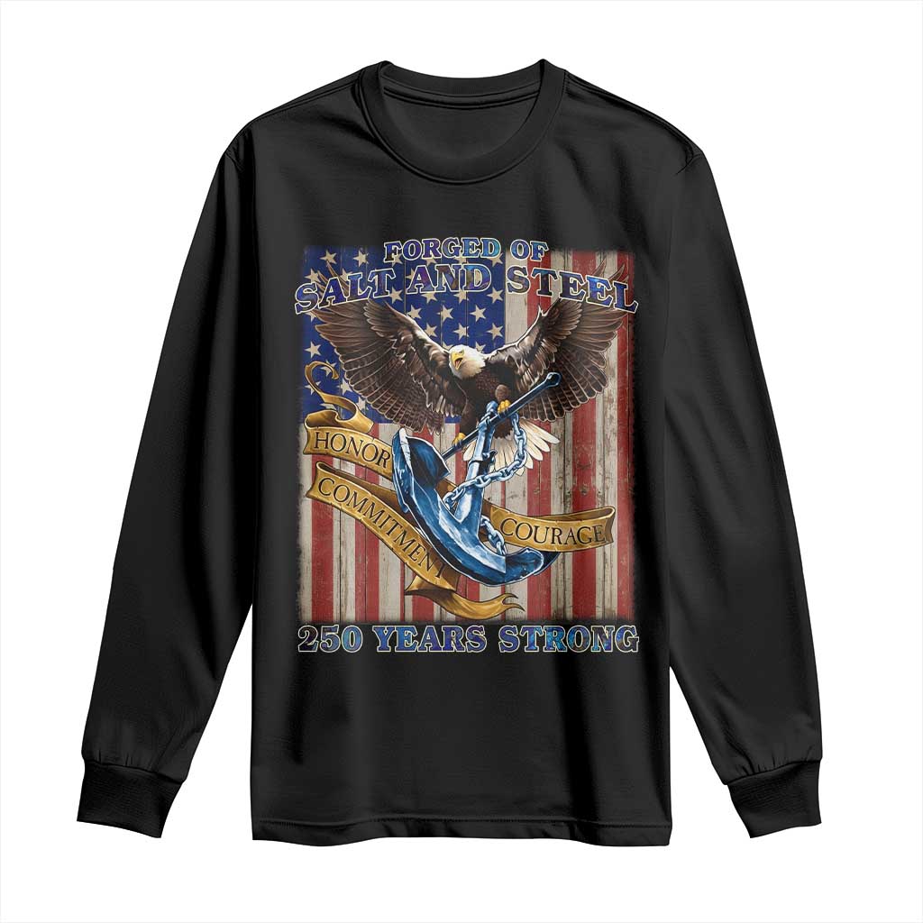 Military Navy 250th Anniversary Long Sleeve Shirt Forged of Salt and Steel Patriotic Eagle Anchor American Flag TS02 Black Print Your Wear